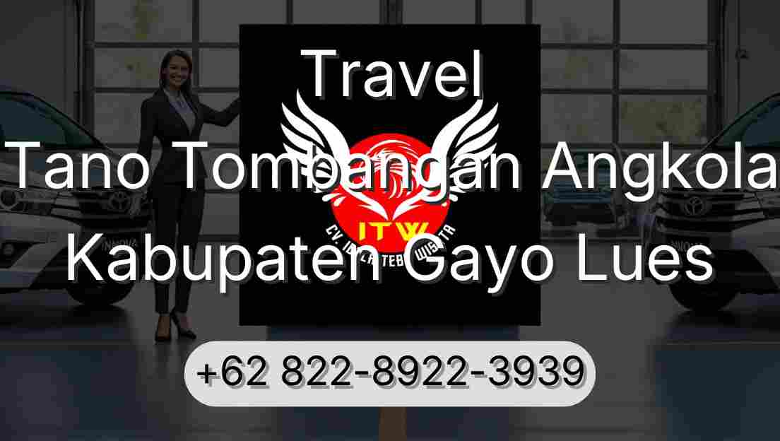 Travel Tano Tombangan Angkola Kabupaten Gayo Lues