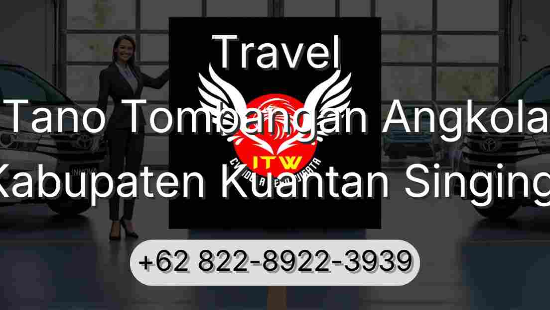 Travel Tano Tombangan Angkola Kabupaten Kuantan Singingi