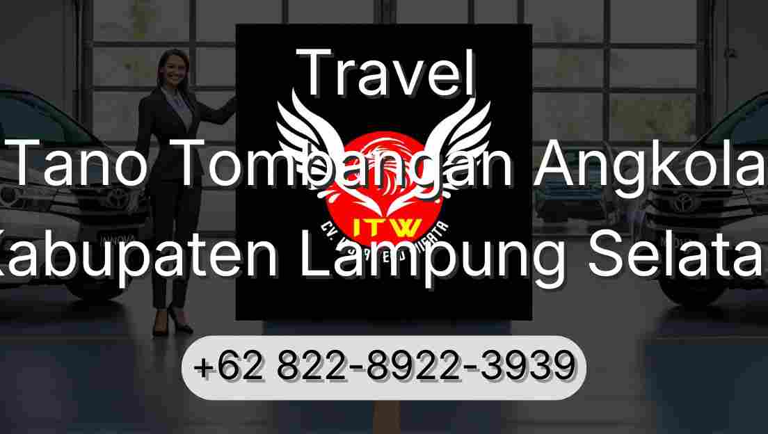Travel Tano Tombangan Angkola Kabupaten Lampung Selatan