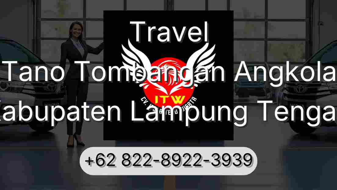 Travel Tano Tombangan Angkola Kabupaten Lampung Tengah
