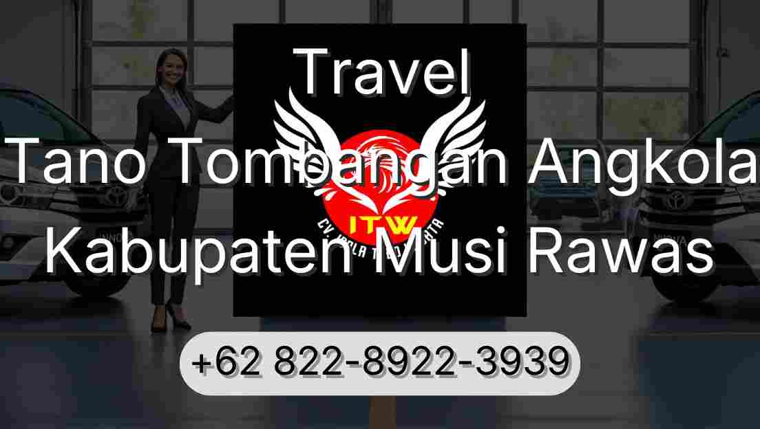 Travel Tano Tombangan Angkola Kabupaten Musi Rawas