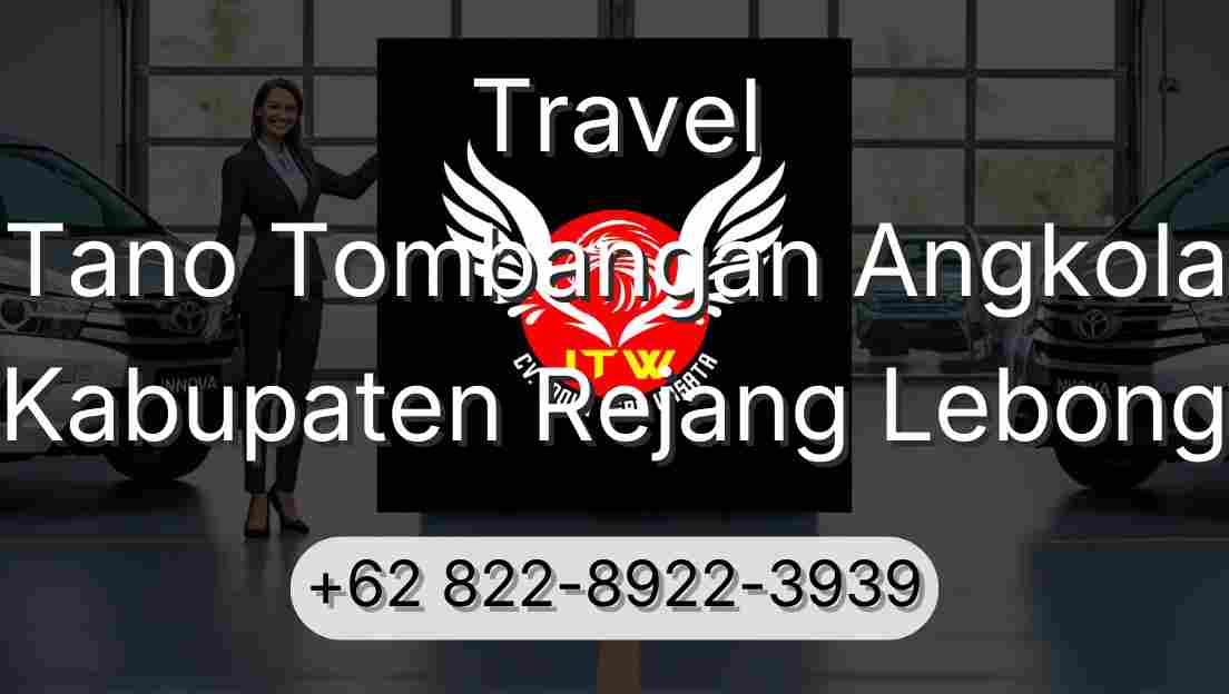 Travel Tano Tombangan Angkola Kabupaten Rejang Lebong