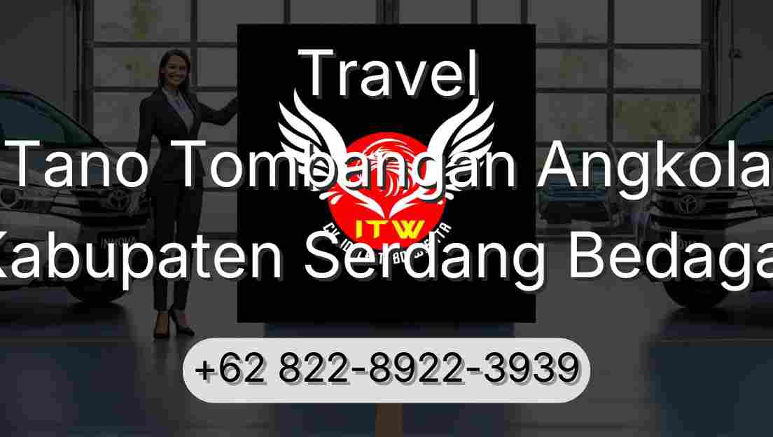 Travel Tano Tombangan Angkola Kabupaten Serdang Bedagai