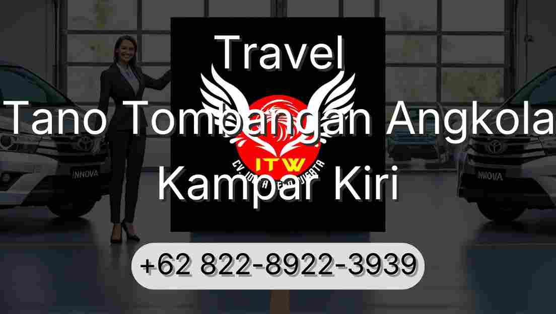 Travel Tano Tombangan Angkola Kampar Kiri