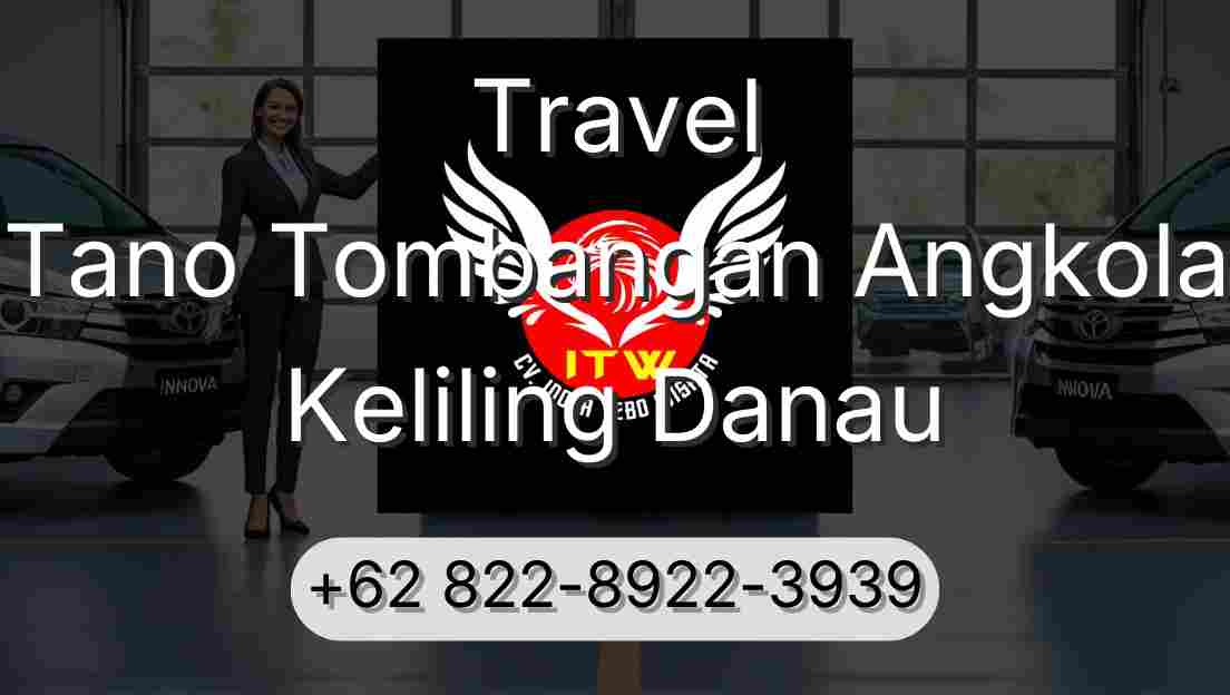 Travel Tano Tombangan Angkola Keliling Danau