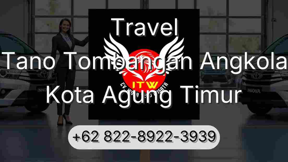 Travel Tano Tombangan Angkola Kota Agung Timur
