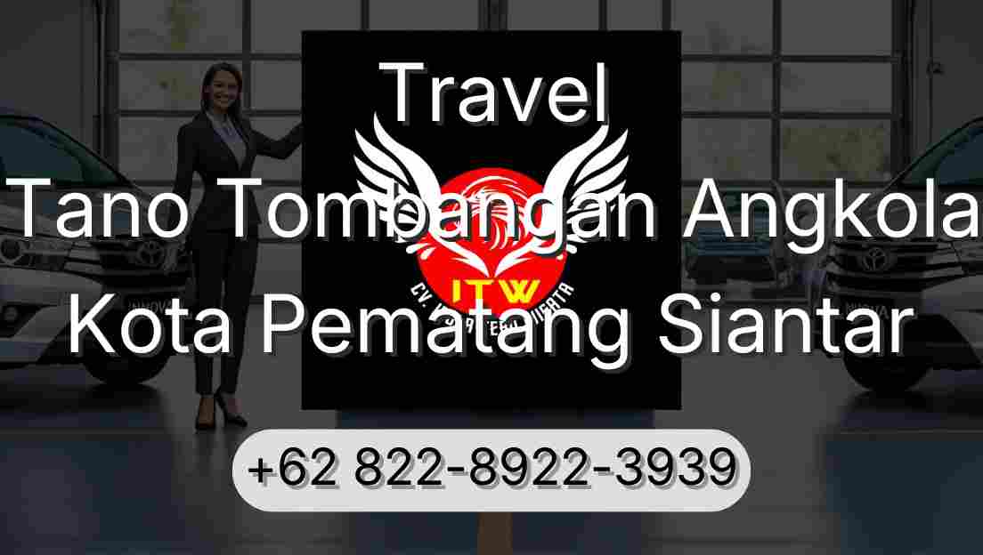 Travel Tano Tombangan Angkola Kota Pematang Siantar