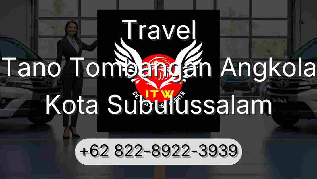 Travel Tano Tombangan Angkola Kota Subulussalam