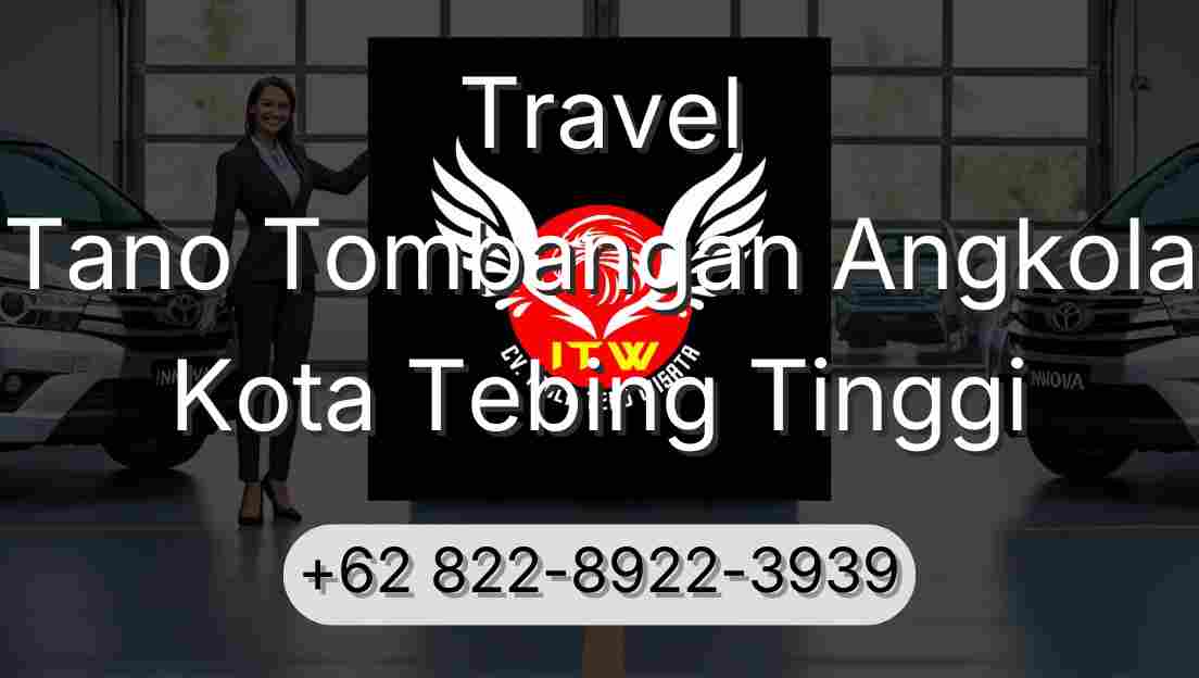Travel Tano Tombangan Angkola Kota Tebing Tinggi