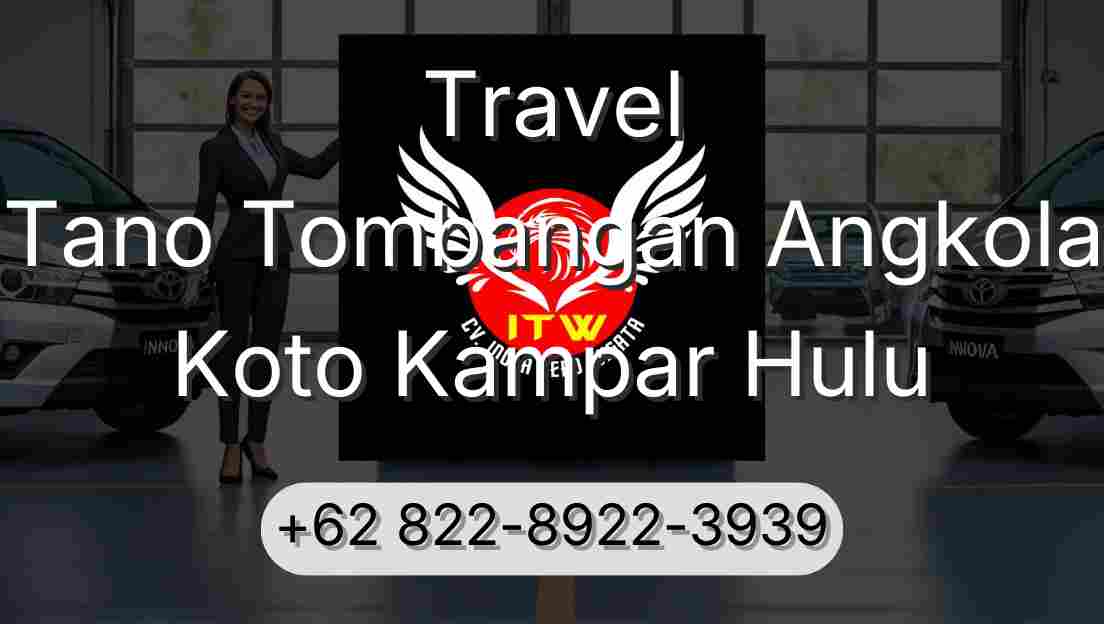 Travel Tano Tombangan Angkola Koto Kampar Hulu