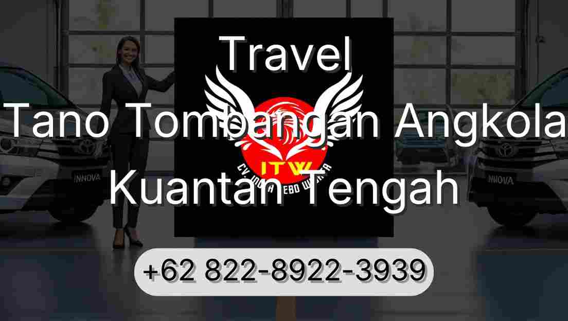 Travel Tano Tombangan Angkola Kuantan Tengah