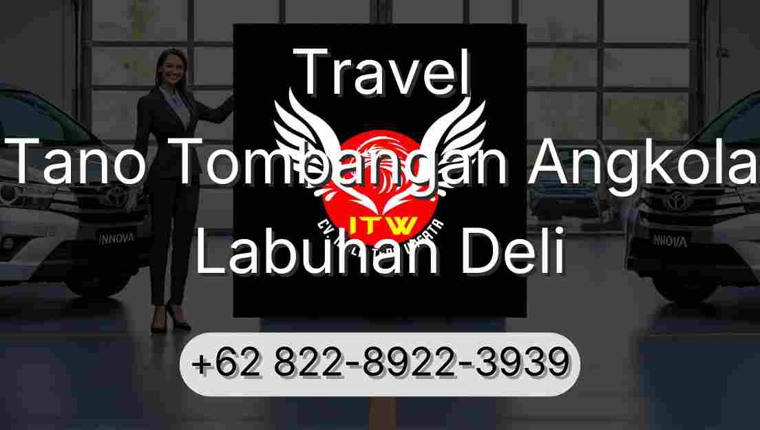 Travel Tano Tombangan Angkola Labuhan Deli