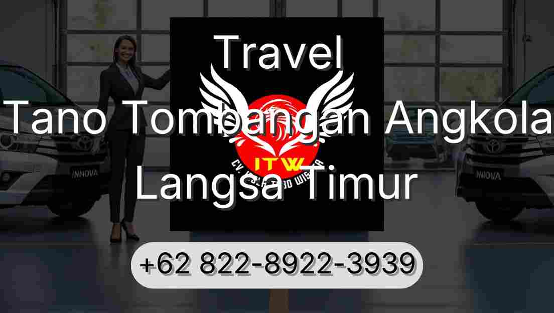 Travel Tano Tombangan Angkola Langsa Timur