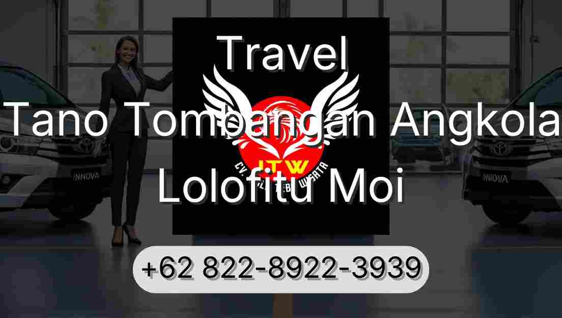 Travel Tano Tombangan Angkola Lolofitu Moi