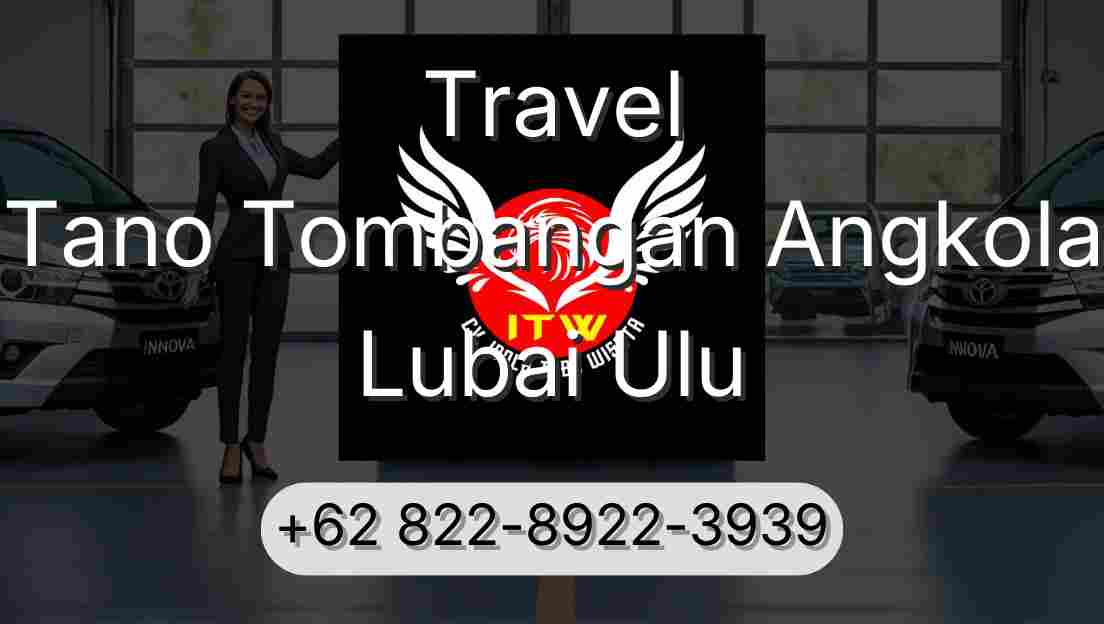 Travel Tano Tombangan Angkola Lubai Ulu