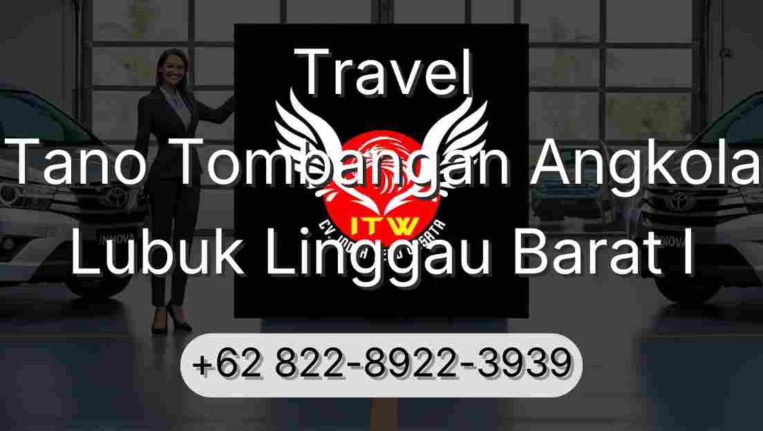 Travel Tano Tombangan Angkola Lubuk Linggau Barat I