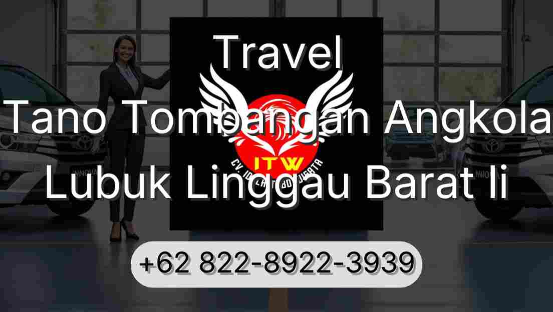 Travel Tano Tombangan Angkola Lubuk Linggau Barat Ii