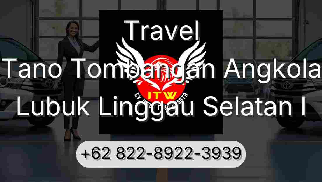 Travel Tano Tombangan Angkola Lubuk Linggau Selatan I