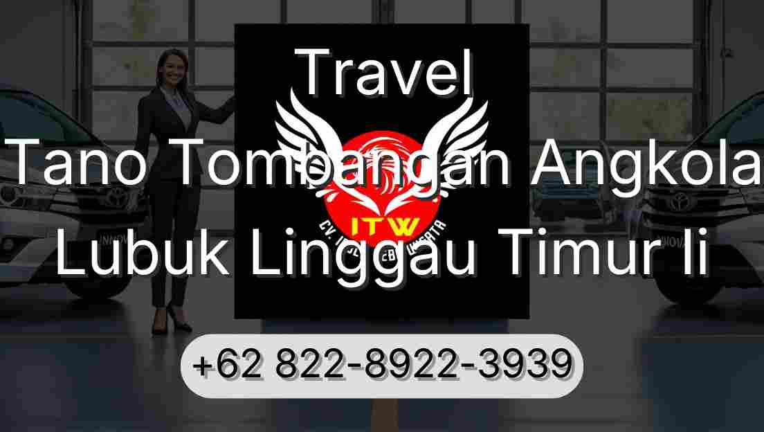 Travel Tano Tombangan Angkola Lubuk Linggau Timur Ii