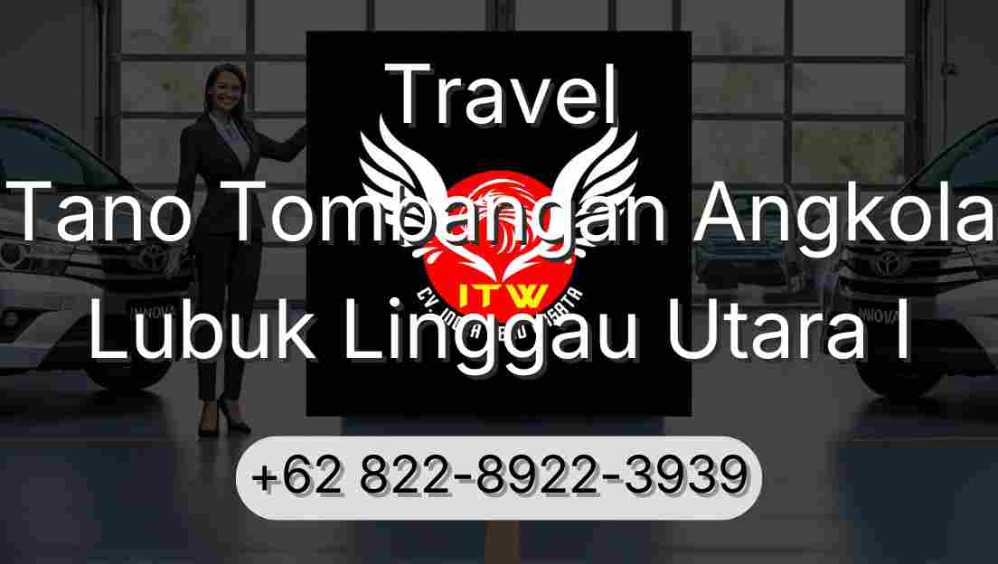 Travel Tano Tombangan Angkola Lubuk Linggau Utara I