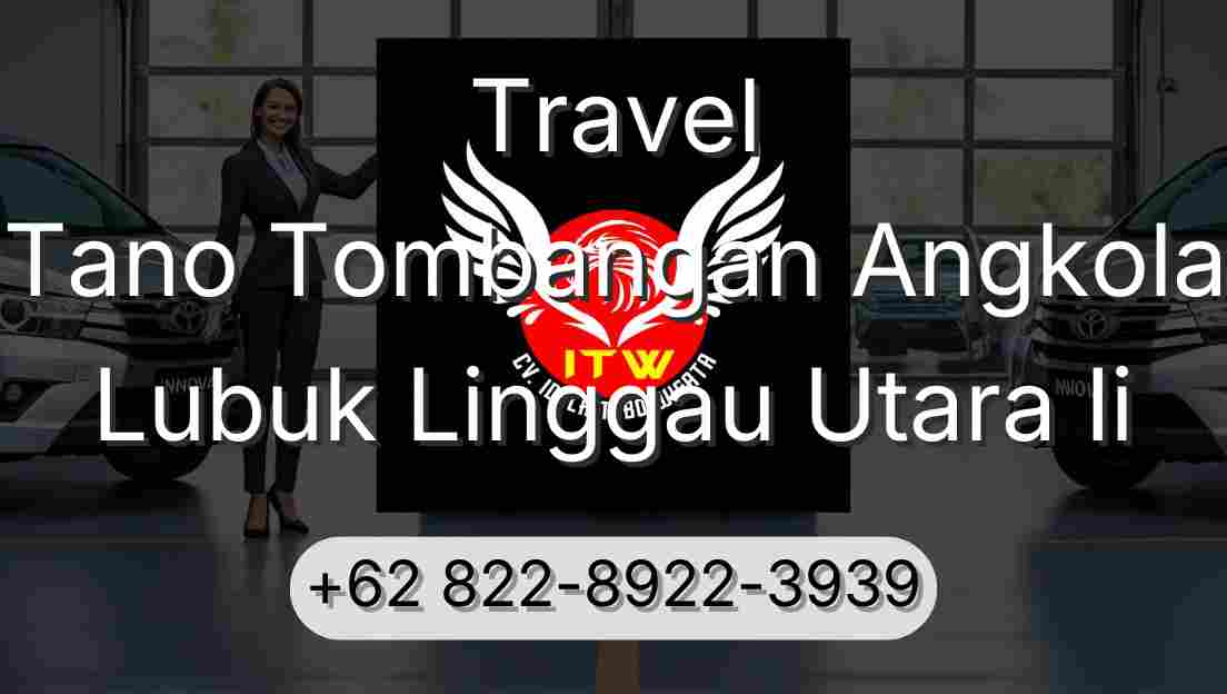 Travel Tano Tombangan Angkola Lubuk Linggau Utara Ii