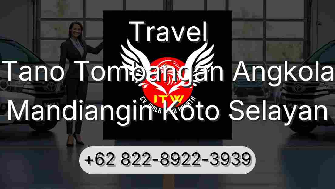 Travel Tano Tombangan Angkola Mandiangin Koto Selayan