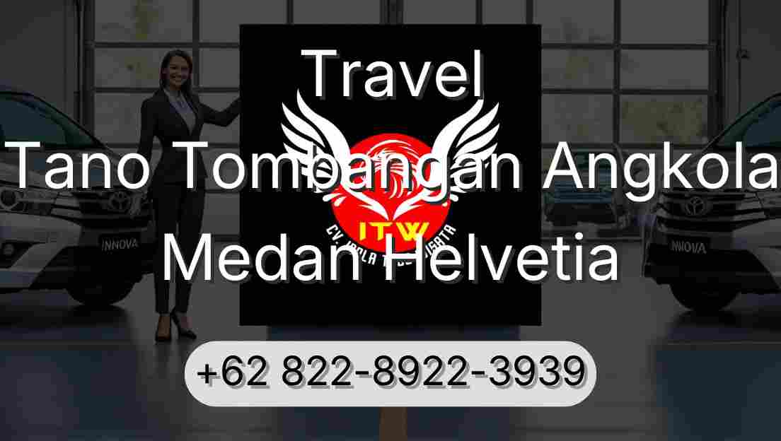 Travel Tano Tombangan Angkola Medan Helvetia