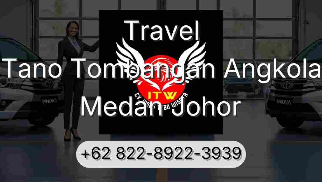 Travel Tano Tombangan Angkola Medan Johor
