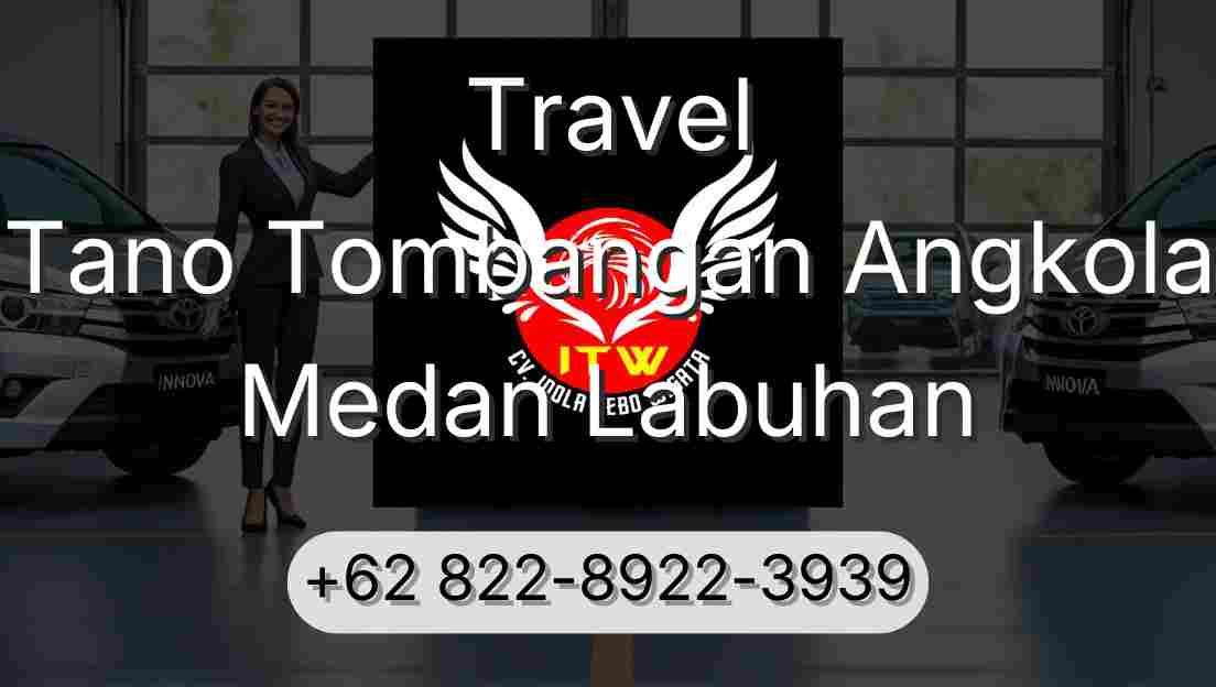 Travel Tano Tombangan Angkola Medan Labuhan