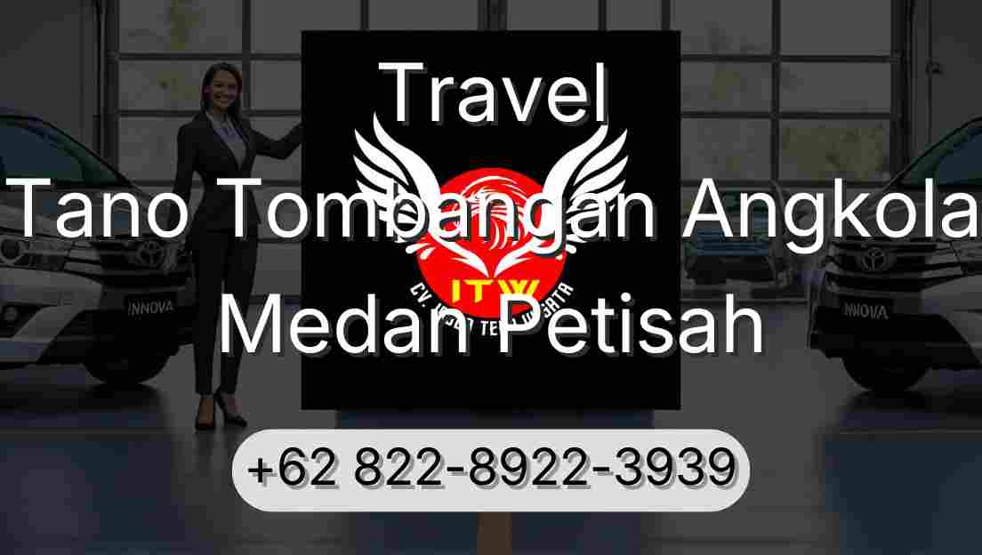 Travel Tano Tombangan Angkola Medan Petisah