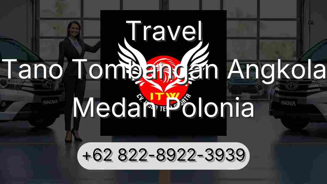 Travel Tano Tombangan Angkola Medan Polonia