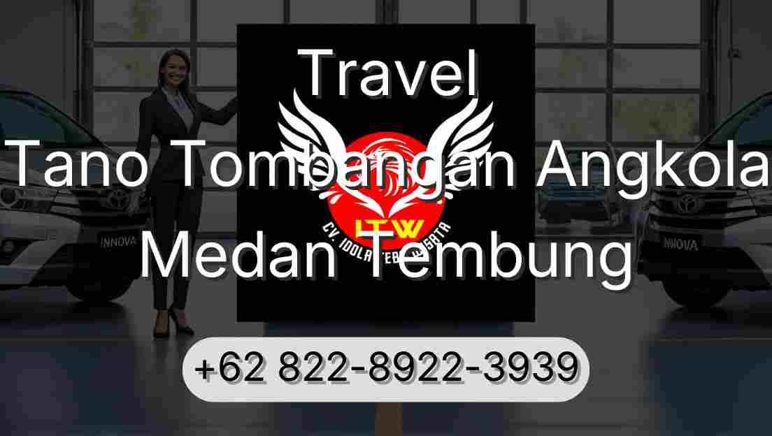 Travel Tano Tombangan Angkola Medan Tembung