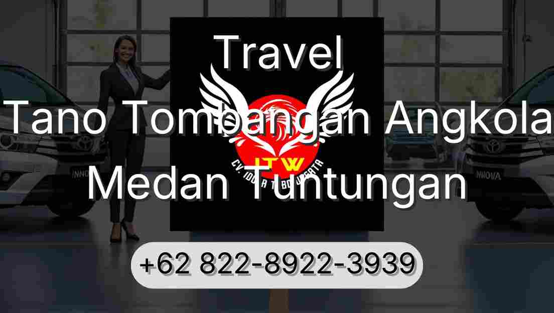 Travel Tano Tombangan Angkola Medan Tuntungan