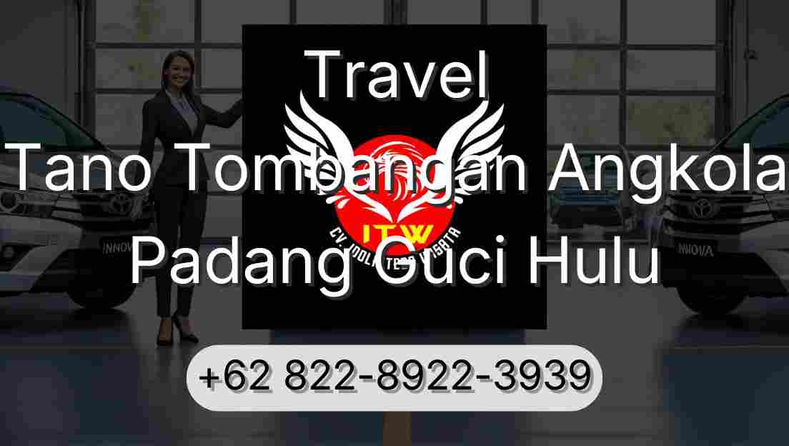 Travel Tano Tombangan Angkola Padang Guci Hulu