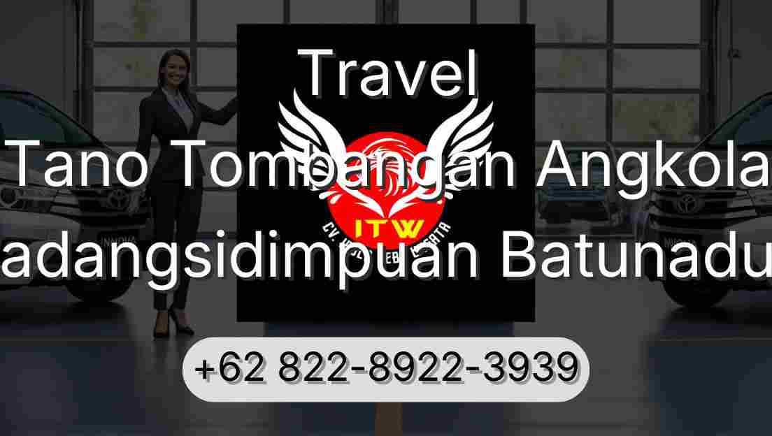 Travel Tano Tombangan Angkola Padangsidimpuan Batunadua