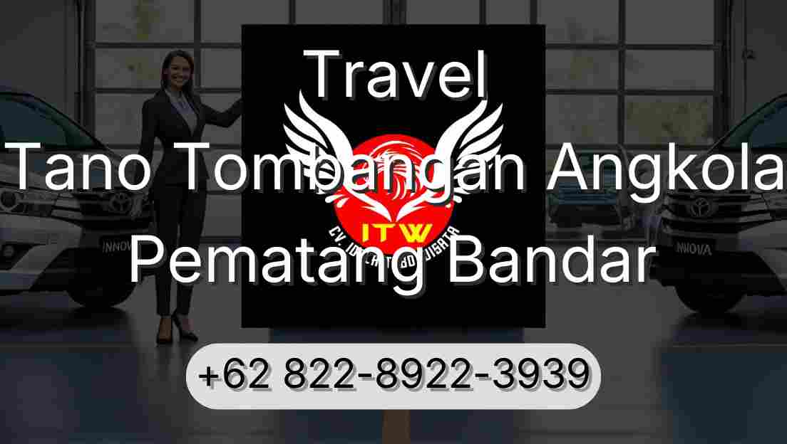Travel Tano Tombangan Angkola Pematang Bandar