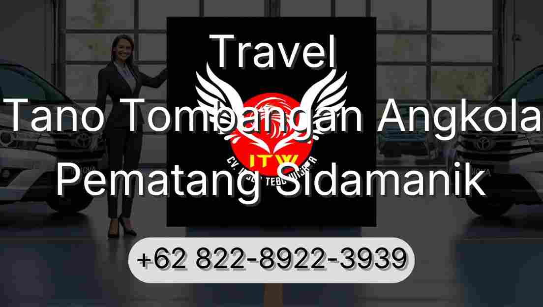 Travel Tano Tombangan Angkola Pematang Sidamanik