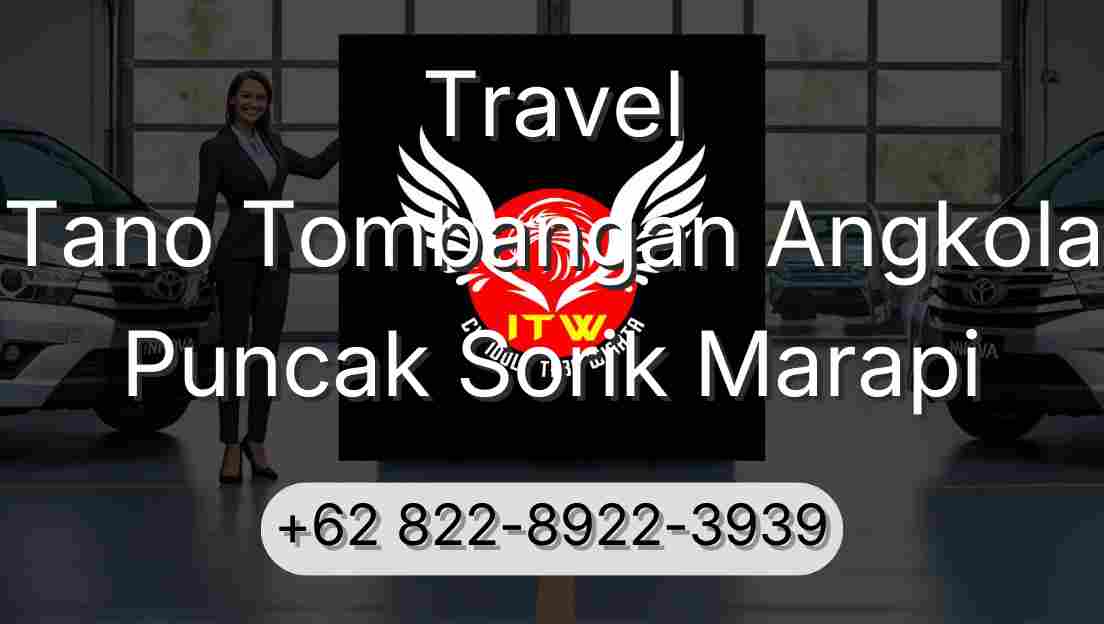 Travel Tano Tombangan Angkola Puncak Sorik Marapi