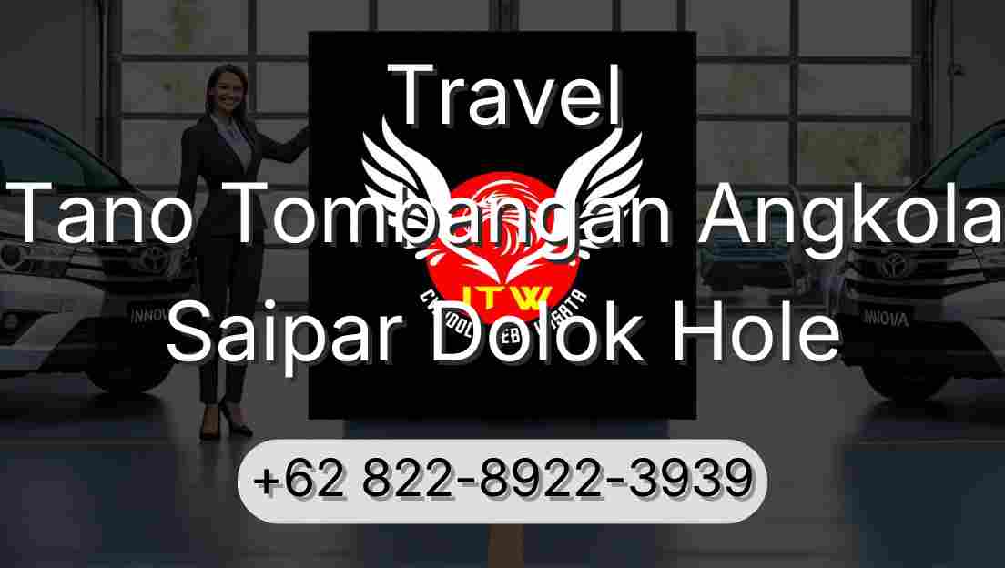 Travel Tano Tombangan Angkola Saipar Dolok Hole