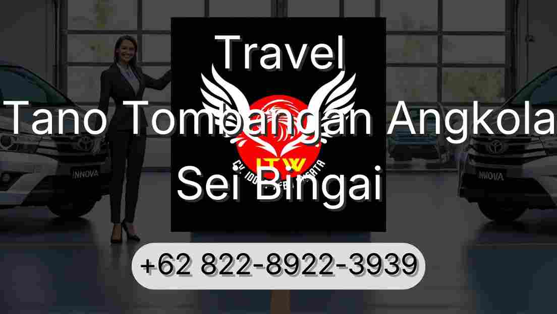 Travel Tano Tombangan Angkola Sei Bingai