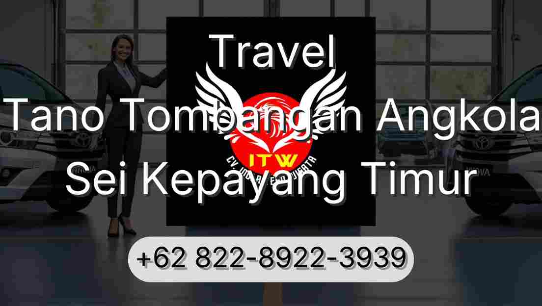 Travel Tano Tombangan Angkola Sei Kepayang Timur