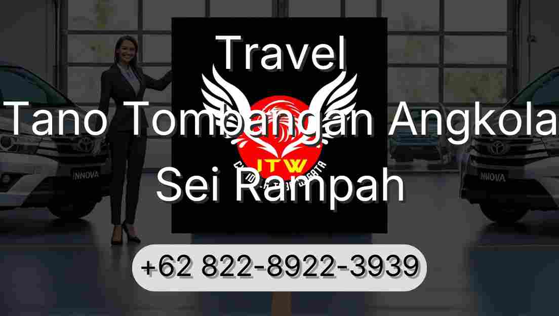 Travel Tano Tombangan Angkola Sei Rampah