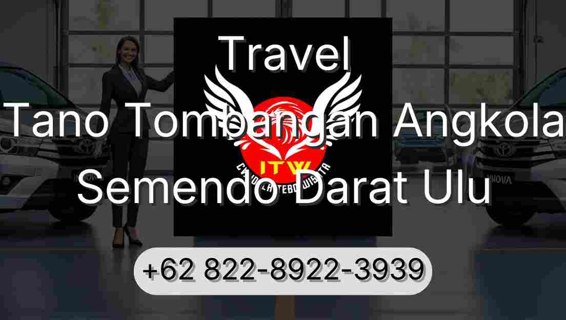 Travel Tano Tombangan Angkola Semendo Darat Ulu