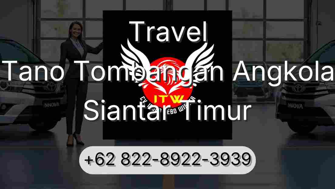 Travel Tano Tombangan Angkola Siantar Timur