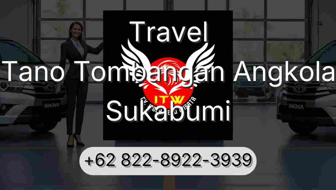 Travel Tano Tombangan Angkola Sukabumi