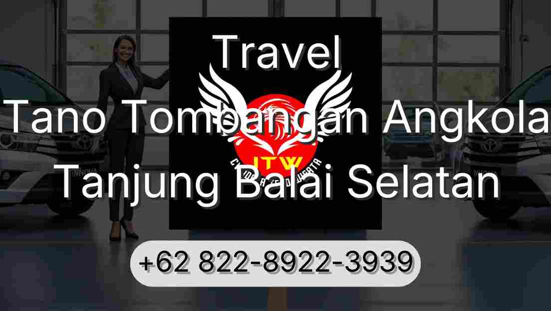 Travel Tano Tombangan Angkola Tanjung Balai Selatan