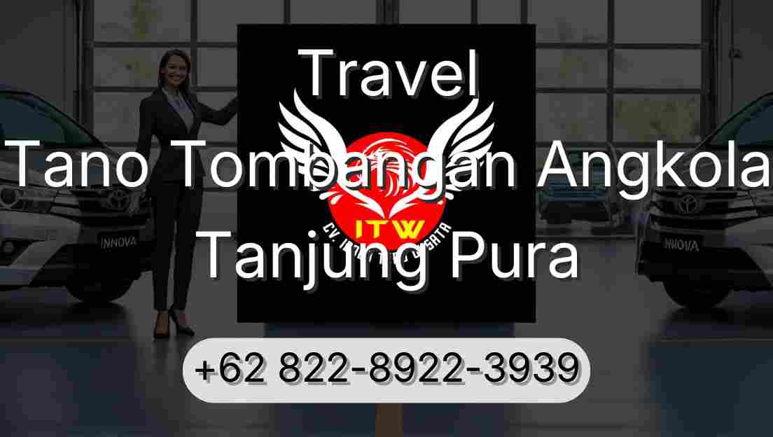 Travel Tano Tombangan Angkola Tanjung Pura
