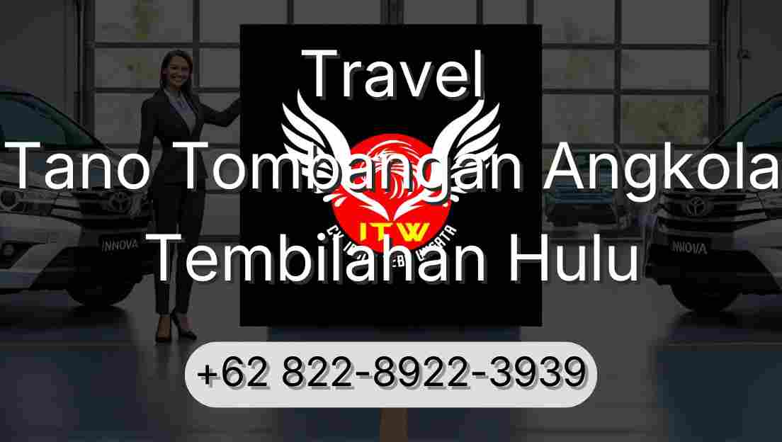 Travel Tano Tombangan Angkola Tembilahan Hulu