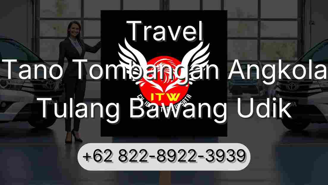 Travel Tano Tombangan Angkola Tulang Bawang Udik