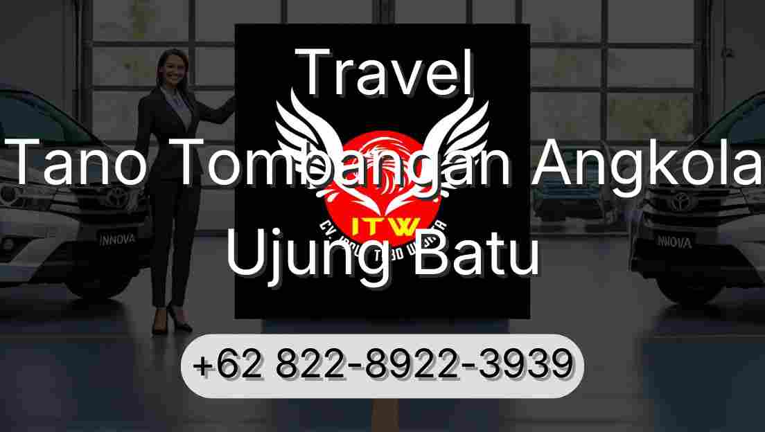 Travel Tano Tombangan Angkola Ujung Batu